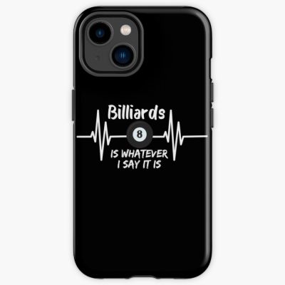 Billiard Is Whatever I Say It Is Funny Billiard Quotes-Billiard Lover Iphone Case Official Billiard Merch