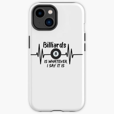 Billiards Is Whatever I Say It Is Funny Billiard Quotes 2022 Iphone Case Official Billiard Merch