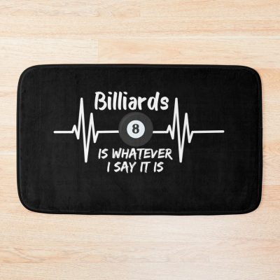 Billiard Is Whatever I Say It Is Funny Billiard Quotes-Billiard Lover Bath Mat Official Billiard Merch