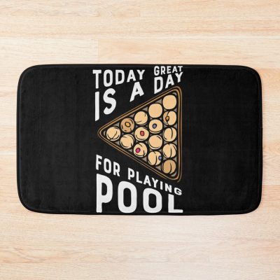Today Great Is A Day For Playing Pool 2022 Bath Mat Official Billiard Merch
