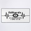 Billiards Is Whatever I Say It Is Funny Billiard Quotes 2022 Mouse Pad Official Billiard Merch