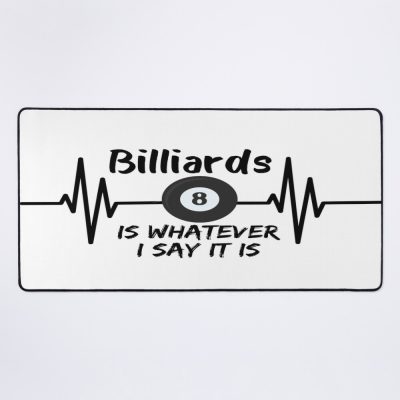 Billiards Is Whatever I Say It Is Funny Billiard Quotes 2022 Mouse Pad Official Billiard Merch